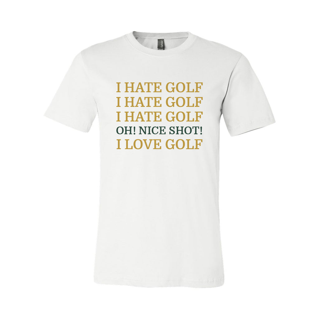 I Hate Golf-Oh Nice Shot-I Love Golf Funny T-Shirt